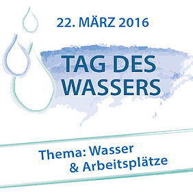 TAG DES WASSERS // 22. MÄRZ 2016