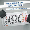 VERSCHIEBUNG DER MÜLLABFUHR VOM 03. - 08.10.2016
